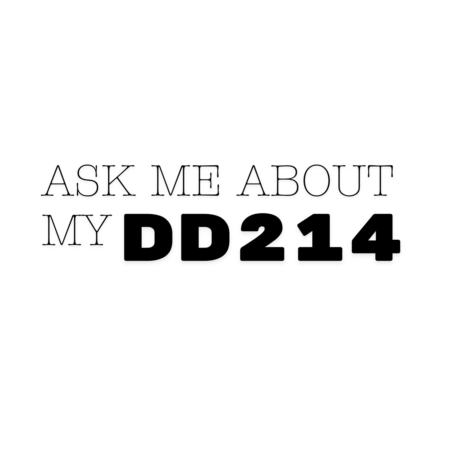 Ask Me About My DD214 β Now Serving Freedom, Sass, and VA Paperwork
